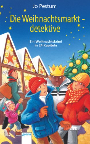 Die Weihnachtsmarktdetektive: Ein Weihnachtskrimi in 24 Kapiteln